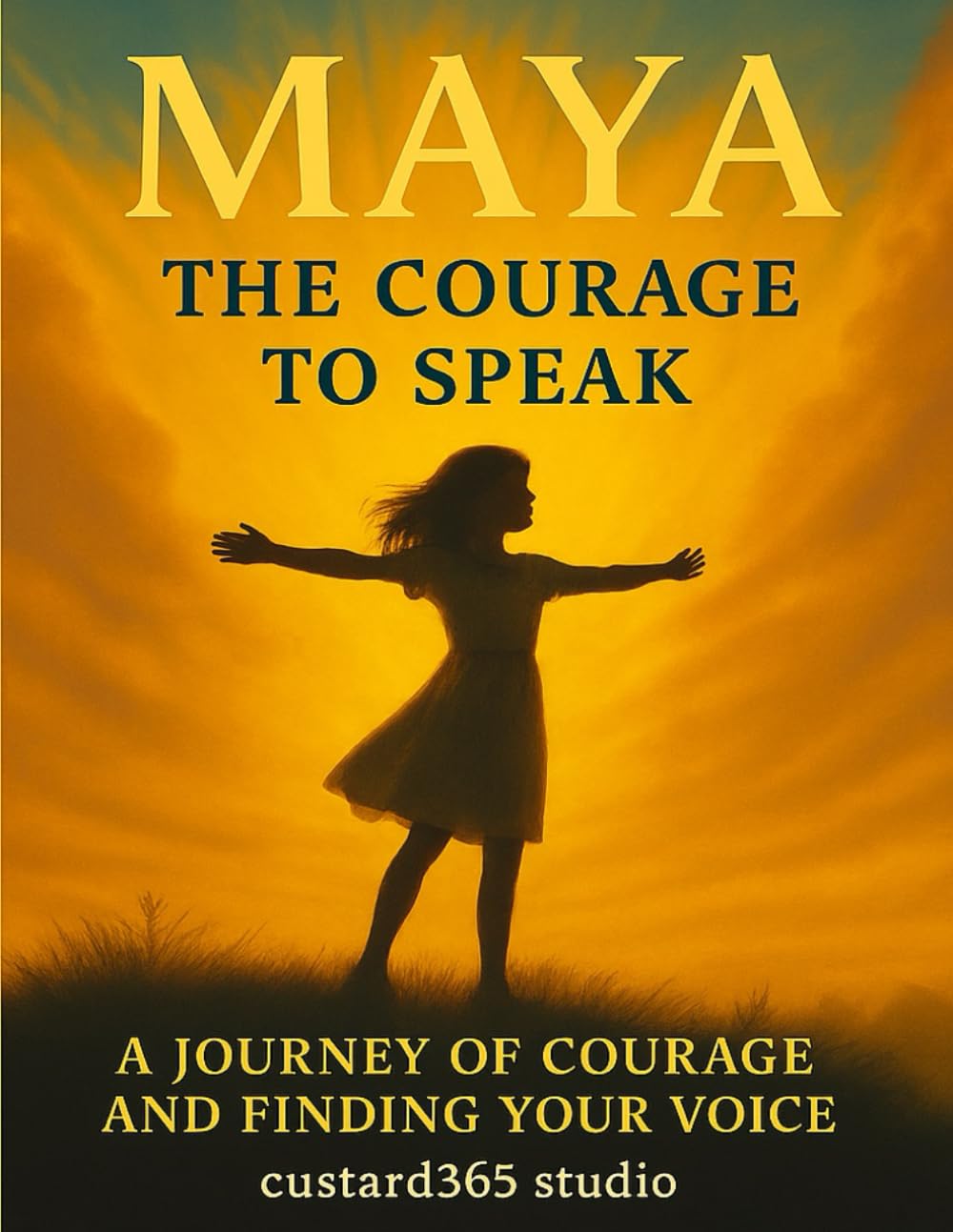 MAYA: The Courage to Speak: A Journey of Bravery, Confidence, and Finding Your Voice