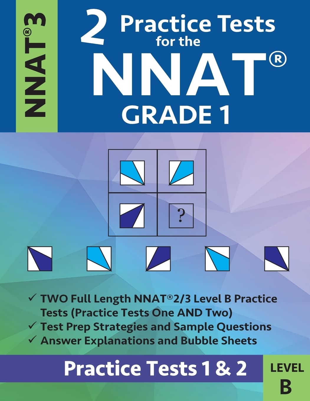 2 Practice Tests for the NNAT Grade 1 NNAT 3 Level B: Practice Tests 1 and 2: NNAT 3 Grade 1 Level B Test Prep Book for the Naglieri Nonverbal Ability Test
