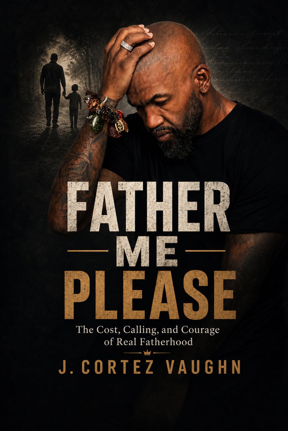 Father Me Please: The Cost, Calling, and Courage of Real Fatherhood