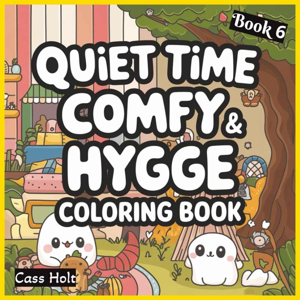 Quiet Time Comfy & Hygge Coloring Book 6: Comforting Illustrations for Slow, Peaceful Enjoyment | Warm, Minimal Designs for Calm Artistic Expression | ... | Relaxing Scenes | Soft, Soothing Pages |