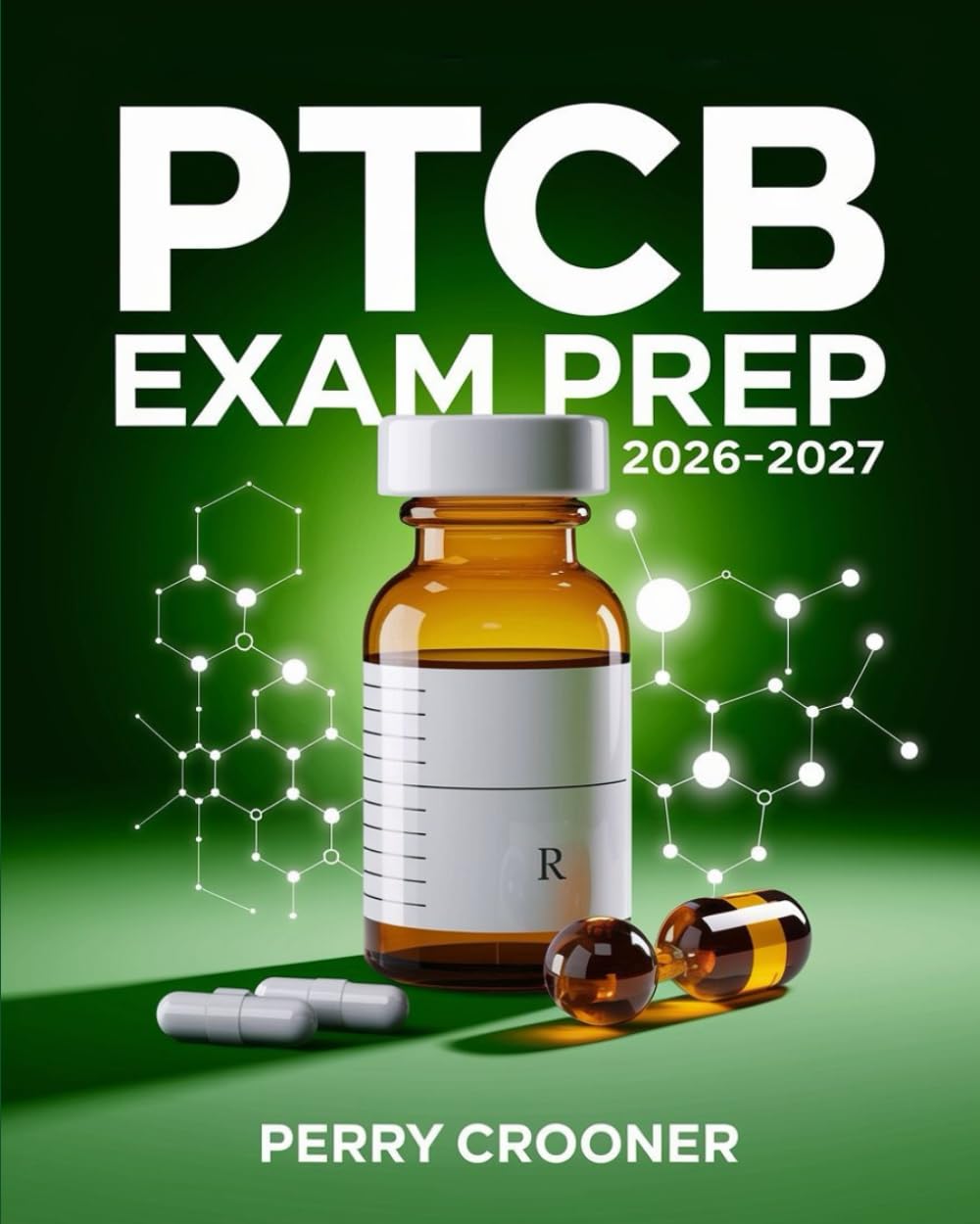 PTCB EXAM PREP 2026–2027: Pharmacy Technician Certification Study Guide with Practice Questions, Detailed Answer Explanations, and PTCE Review Aligned with Current Blueprint