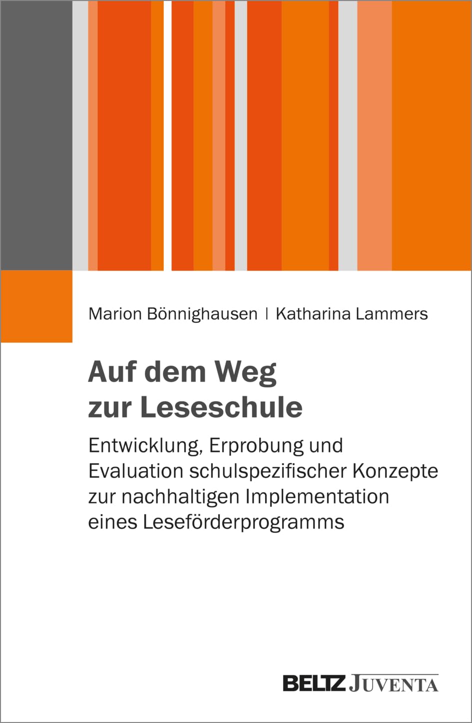 Auf dem Weg zur Leseschule: Entwicklung, Erprobung und Evaluation schulspezifischer Konzepte zur nachhaltigen Implementation eines Leseförderprogramms