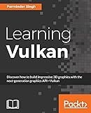Learning Vulkan: Discover how to build impressive 3D graphics with the next-generation graphics API—Vulkan