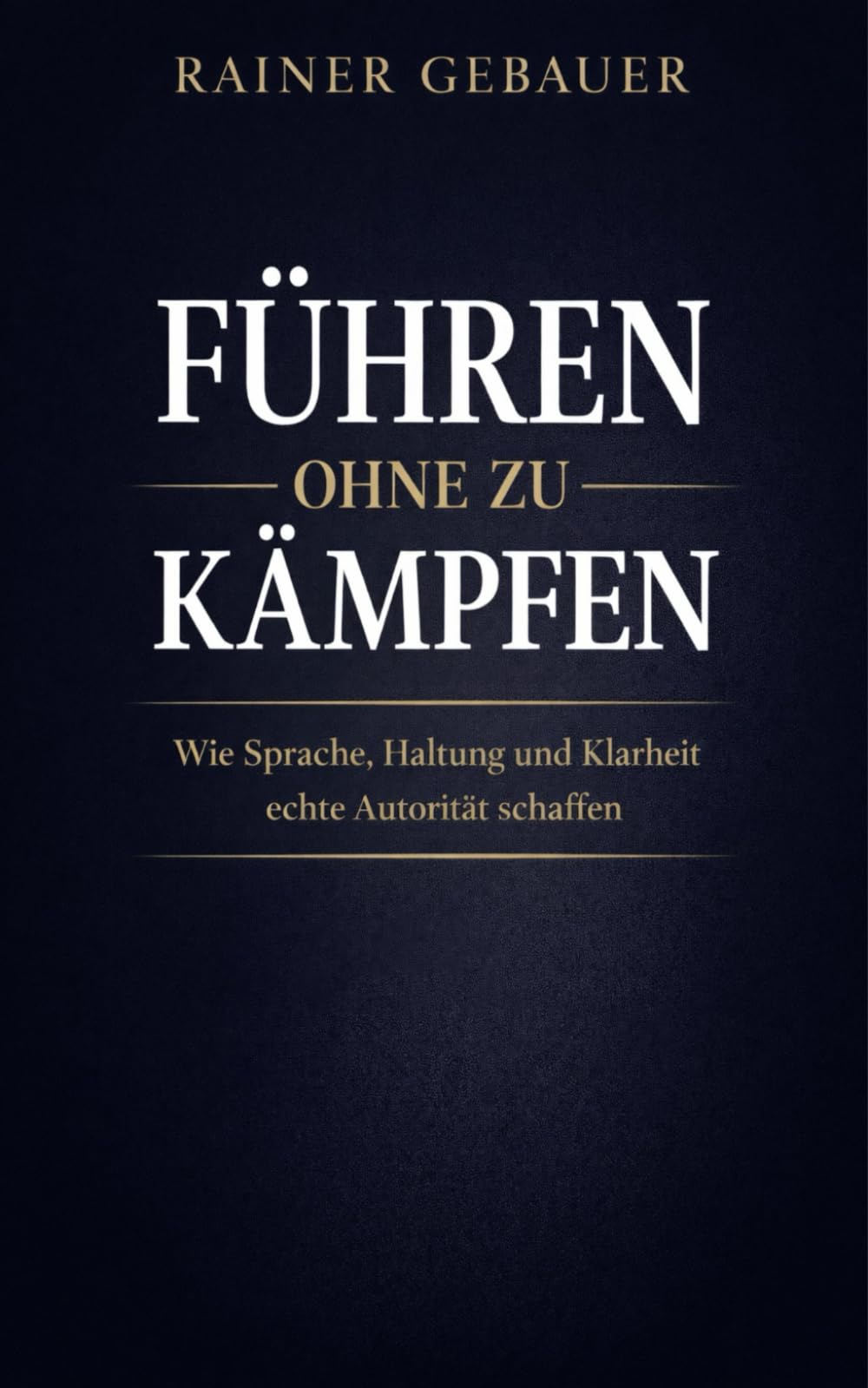 Führen ohne zu kämpfen: Wie Sprache, Haltung und Klarheit echte Autorität schaffen