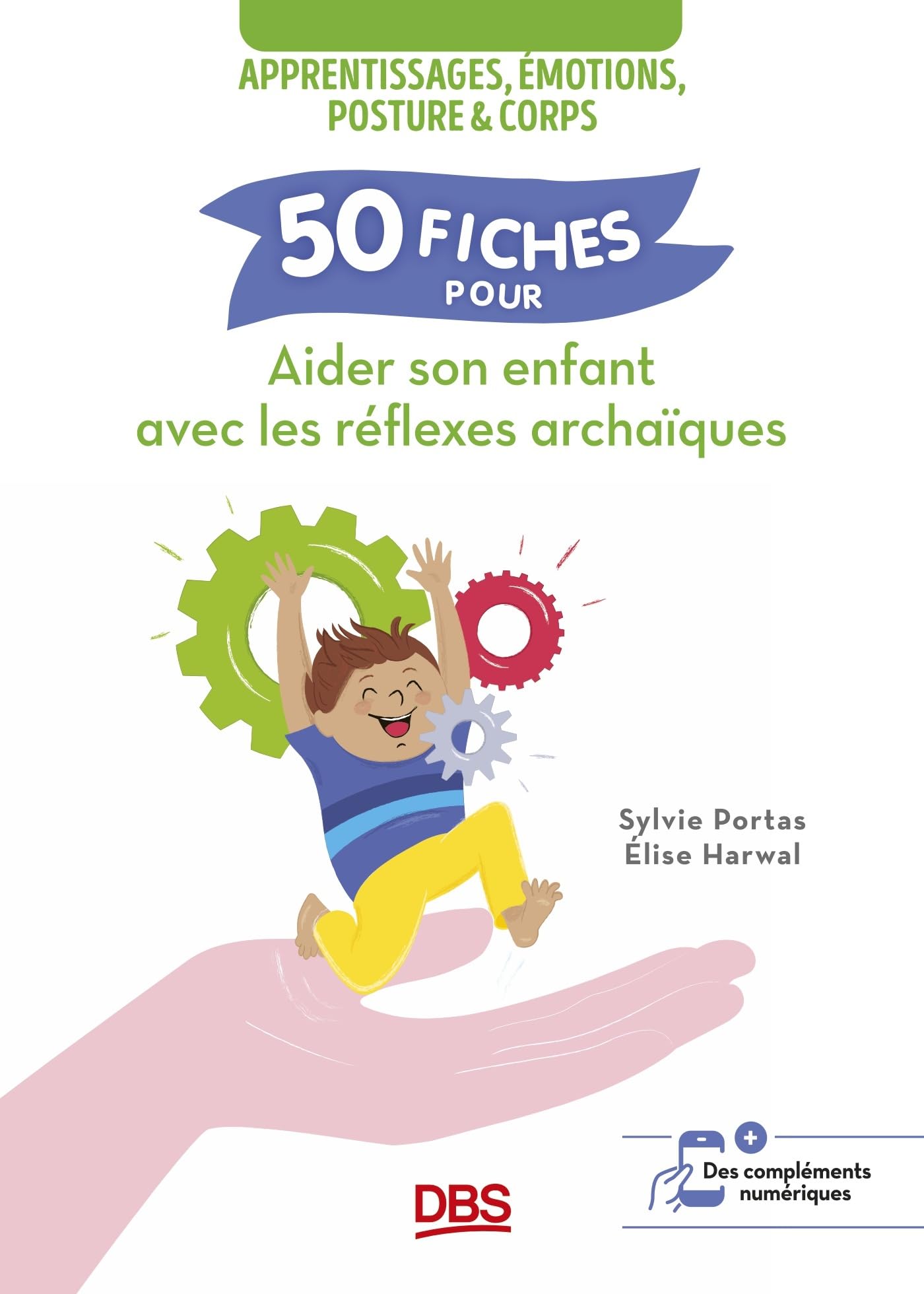 50 fiches pour aider son enfant avec les réflexes archaïques: Apprentissages, émotions, posture et corps (French Edition)