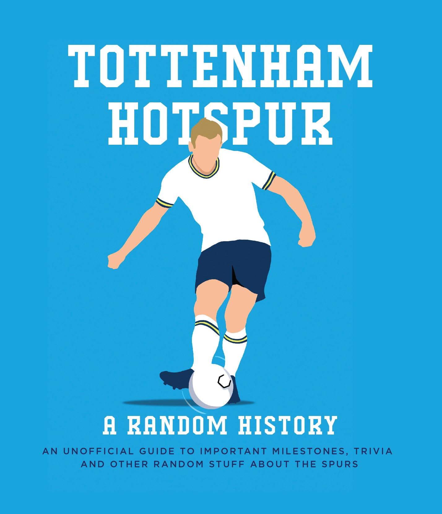 Tottenham Hotspur A Random History An Unofficial Guide To