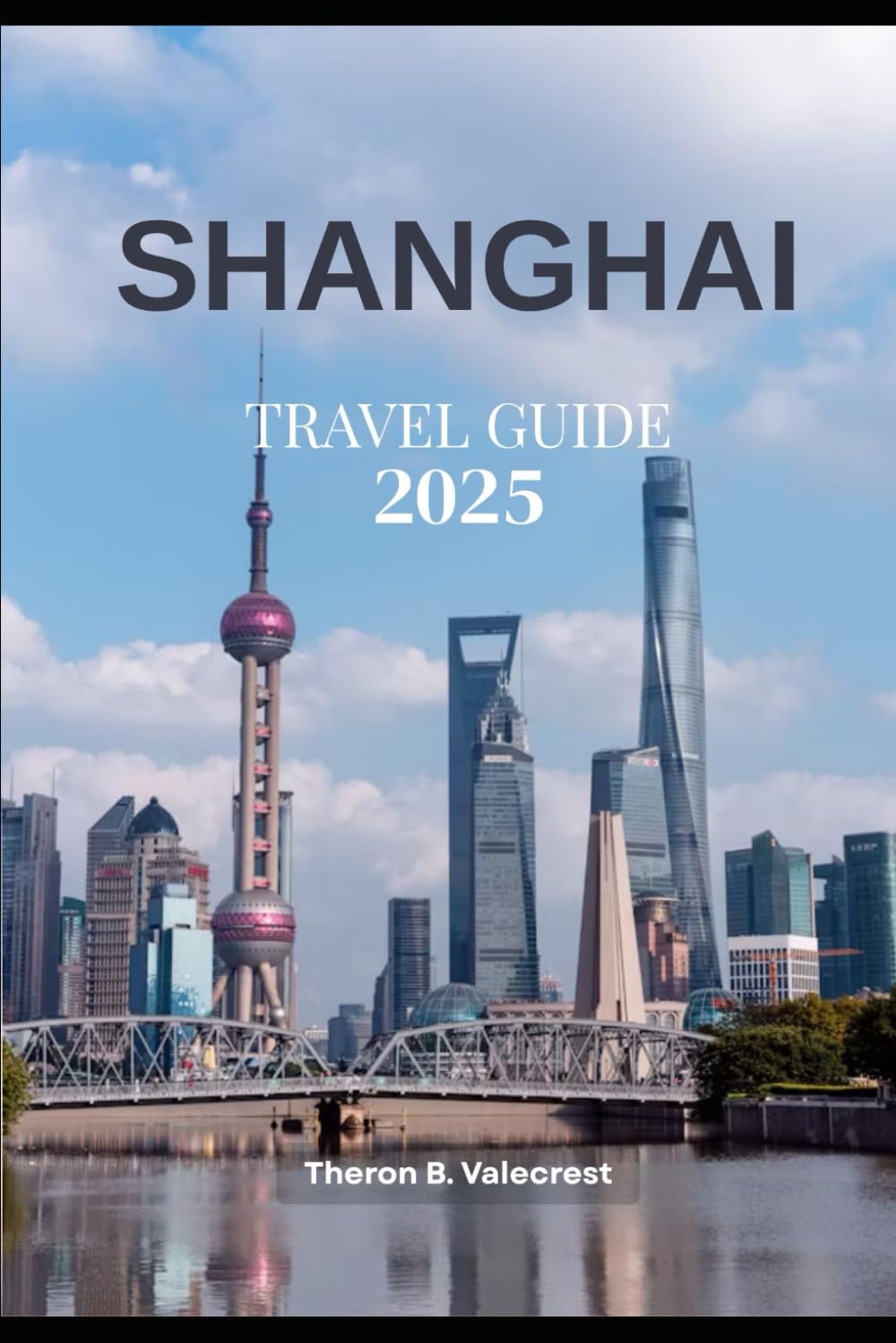 SHANGHAI TRAVEL GUIDE 2025 (Pathfinders: Ultimate Travel Guides)