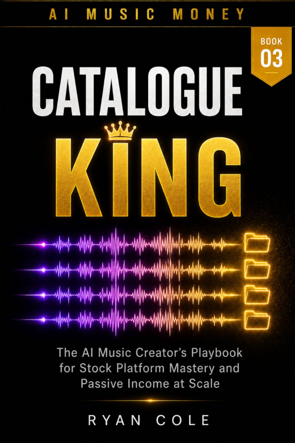 AI Music money: Catalogue King: The AI Music Creator's Playbook for Stock Platform Mastery and Passive Income at Scale (AI Music Money Series)