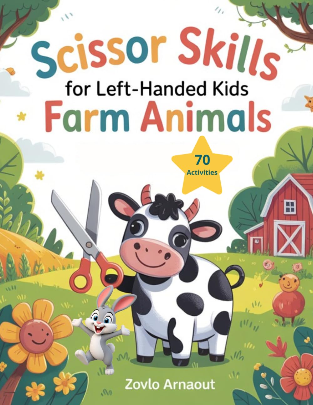 Scissor Skills for Left-Handed Kids: Farm Animals: 70 Coloring and Cutting Activities for Preschoolers Ages 3-5 (The Ultimate Farm Scissor Skills Collection)