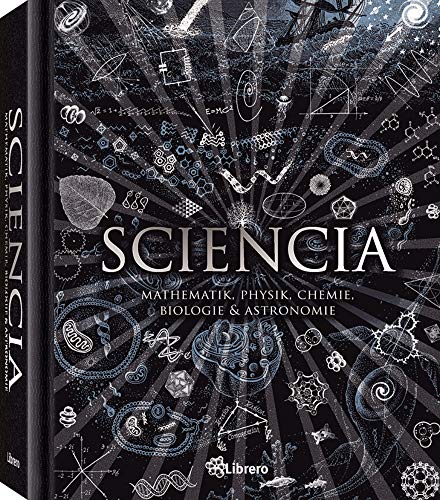 Sciencia: Mathematik, Physik, Chemie, Biologie ... [German] 9089984305 Book Cover