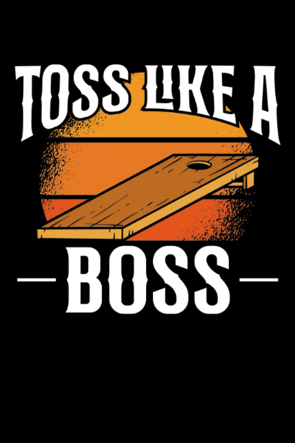 Independently published Toss like a cornhole boss: Dot Grid Jounal ToDo Exercise Book or Diary 6" x 9" (15.24 x 22.86 cm) 120 pages