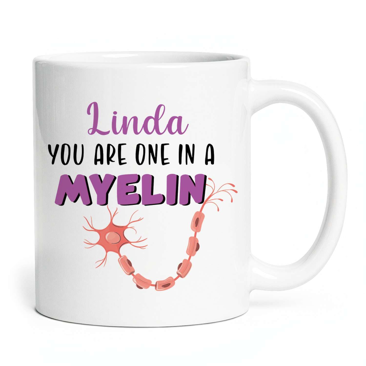 Personalized You Are One In A Myelin Coffee Mugs, Customized Name Neurologist Porcelain Mugs, Neuroscience Lover White Mugs, Ideal Gift For Neuroscience Specialists, Neurology Enthusiast's Gifts