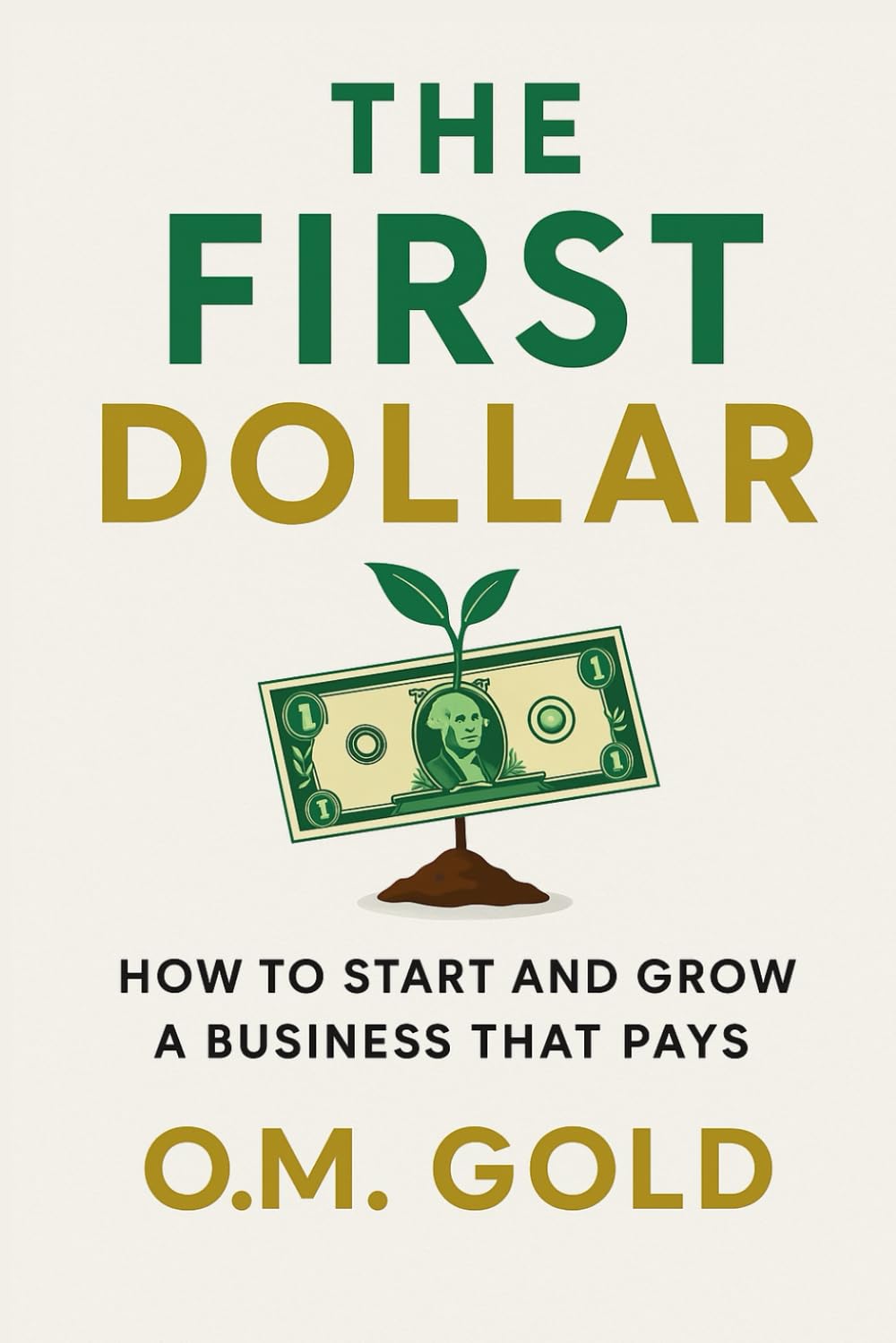 The First Dollar: How to start and grow a business that pays