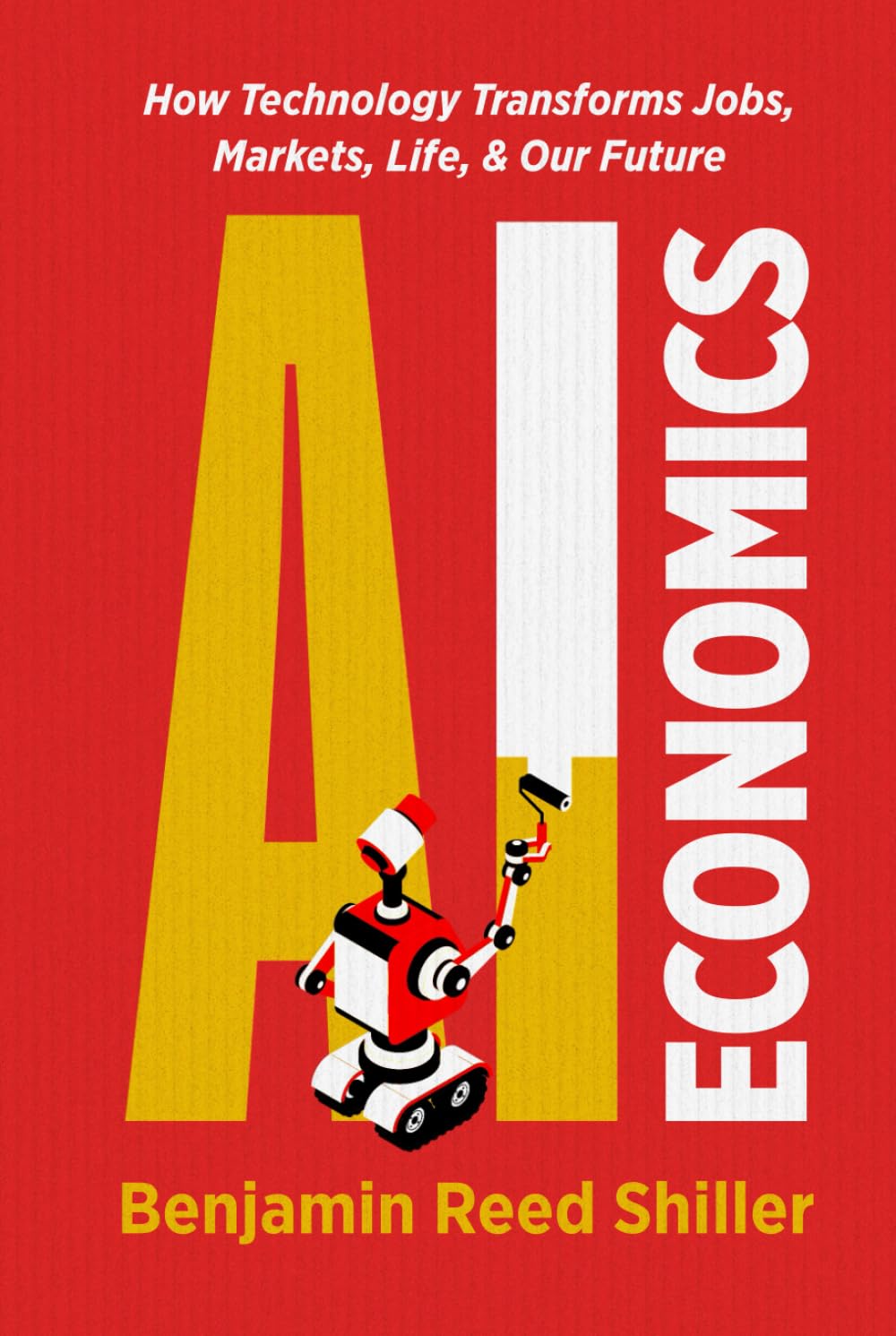 AI Economics: How Technology Transforms Jobs, Markets, Life, & Our Future