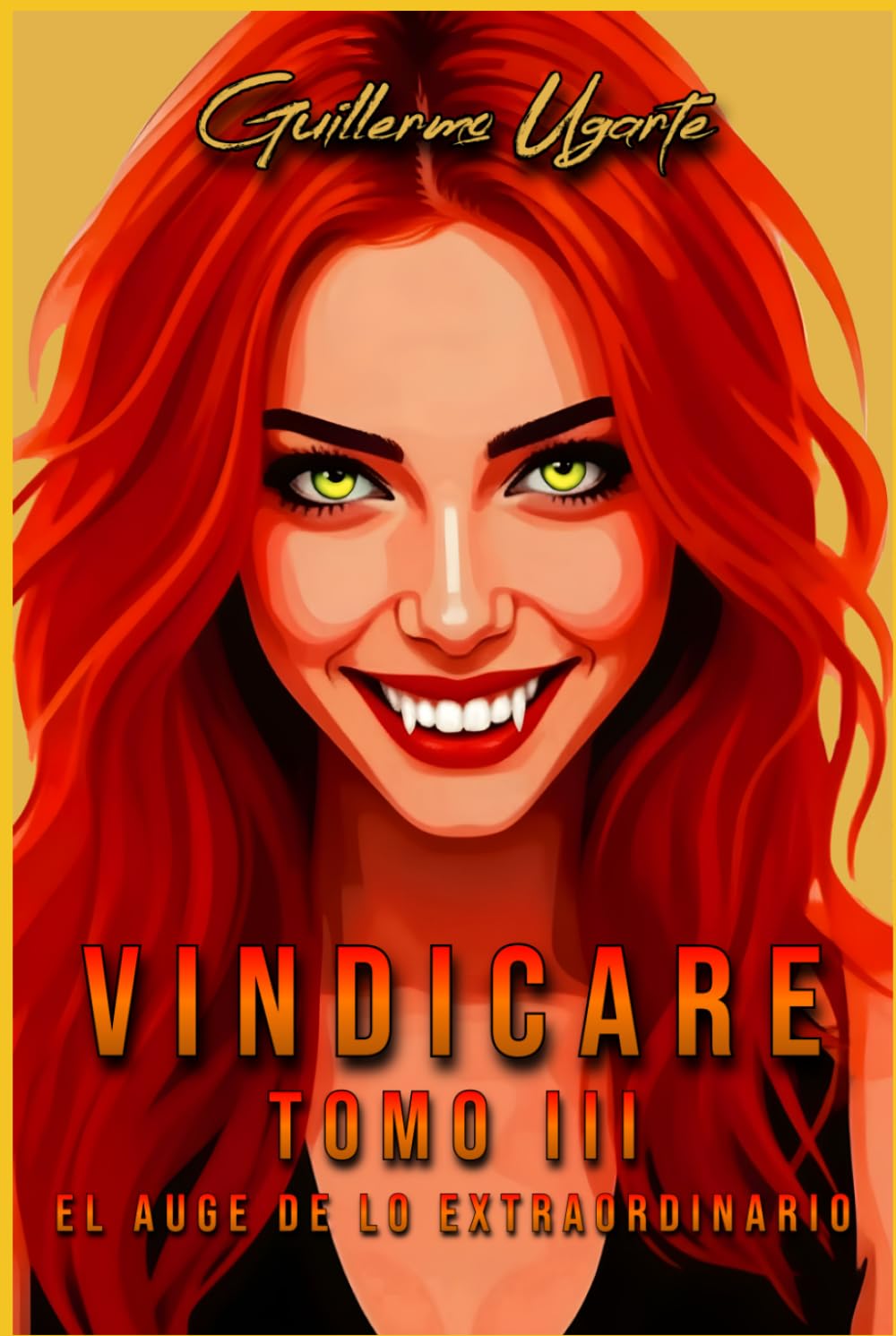 VINDICARE Tomo III: El Auge de lo Extraordinario (Thriller de acción, aventura y ciencia ficción). (Saga VINDICARE)
