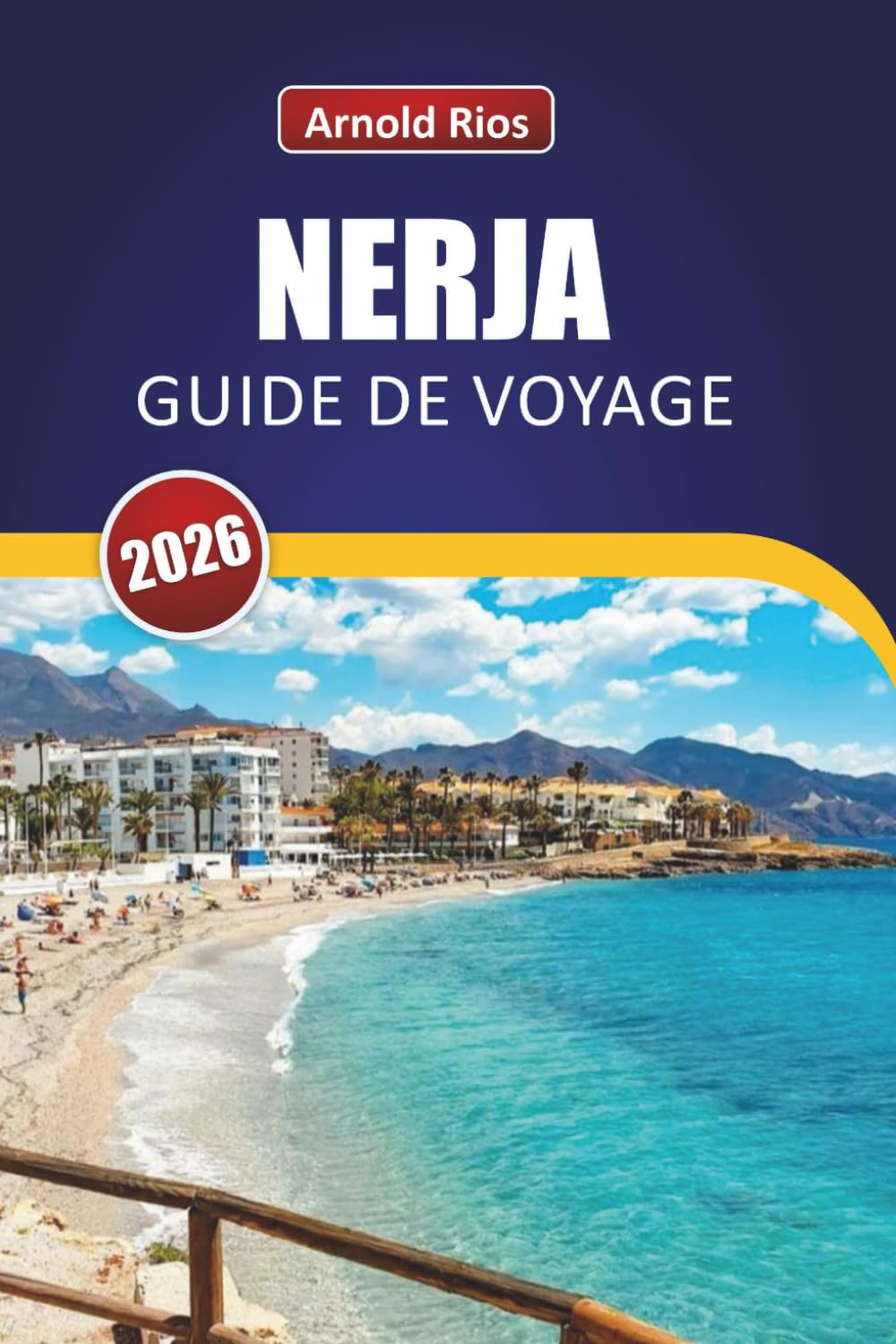NERJA GUIDE DE VOYAGE 2026: Conseils pratiques pour les visiteurs débutants qui planifient un séjour abordable sur la côte espagnole