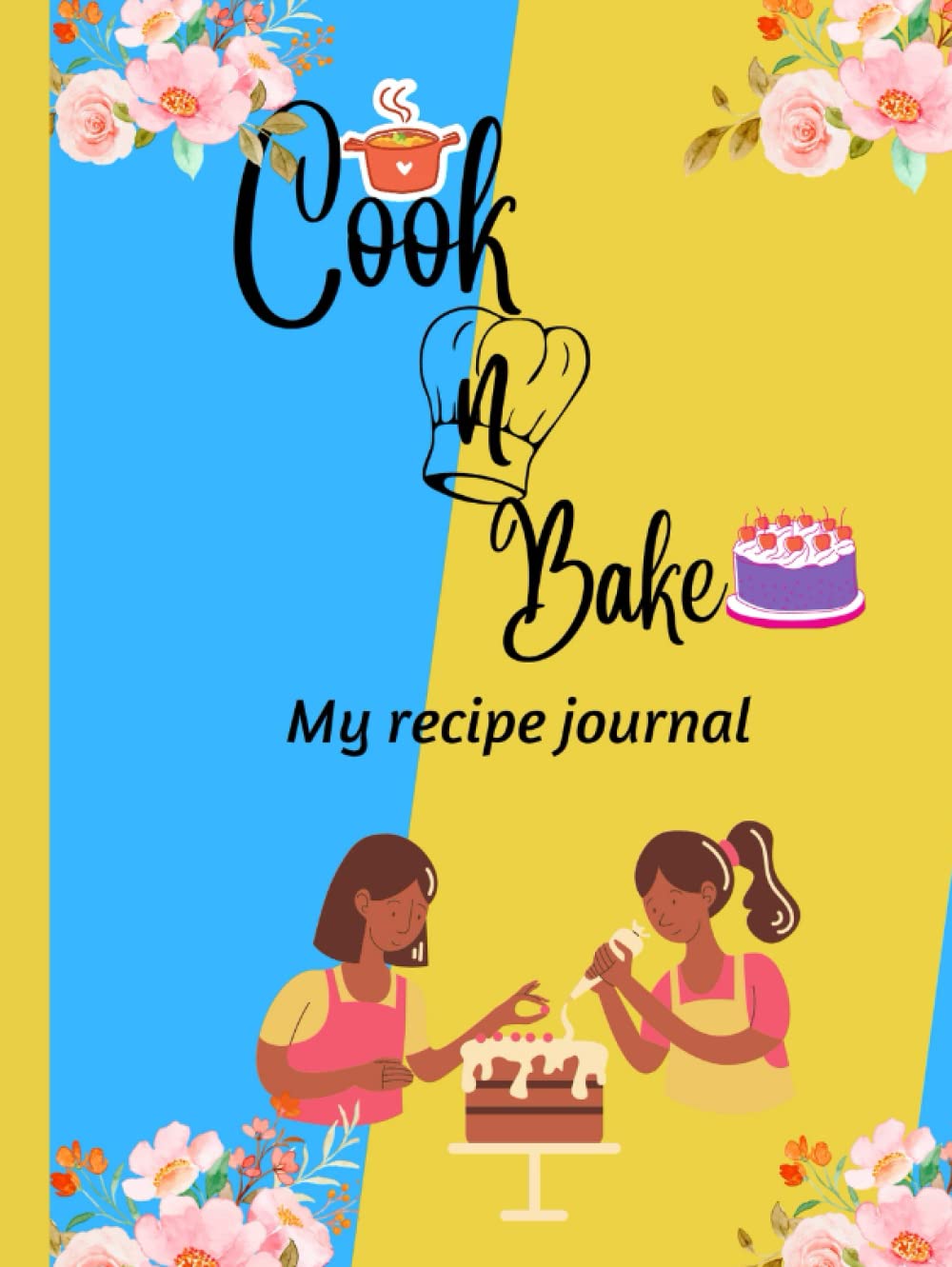 Cook n Bake: My recipe journal - 120 pages personal blank recipe book.