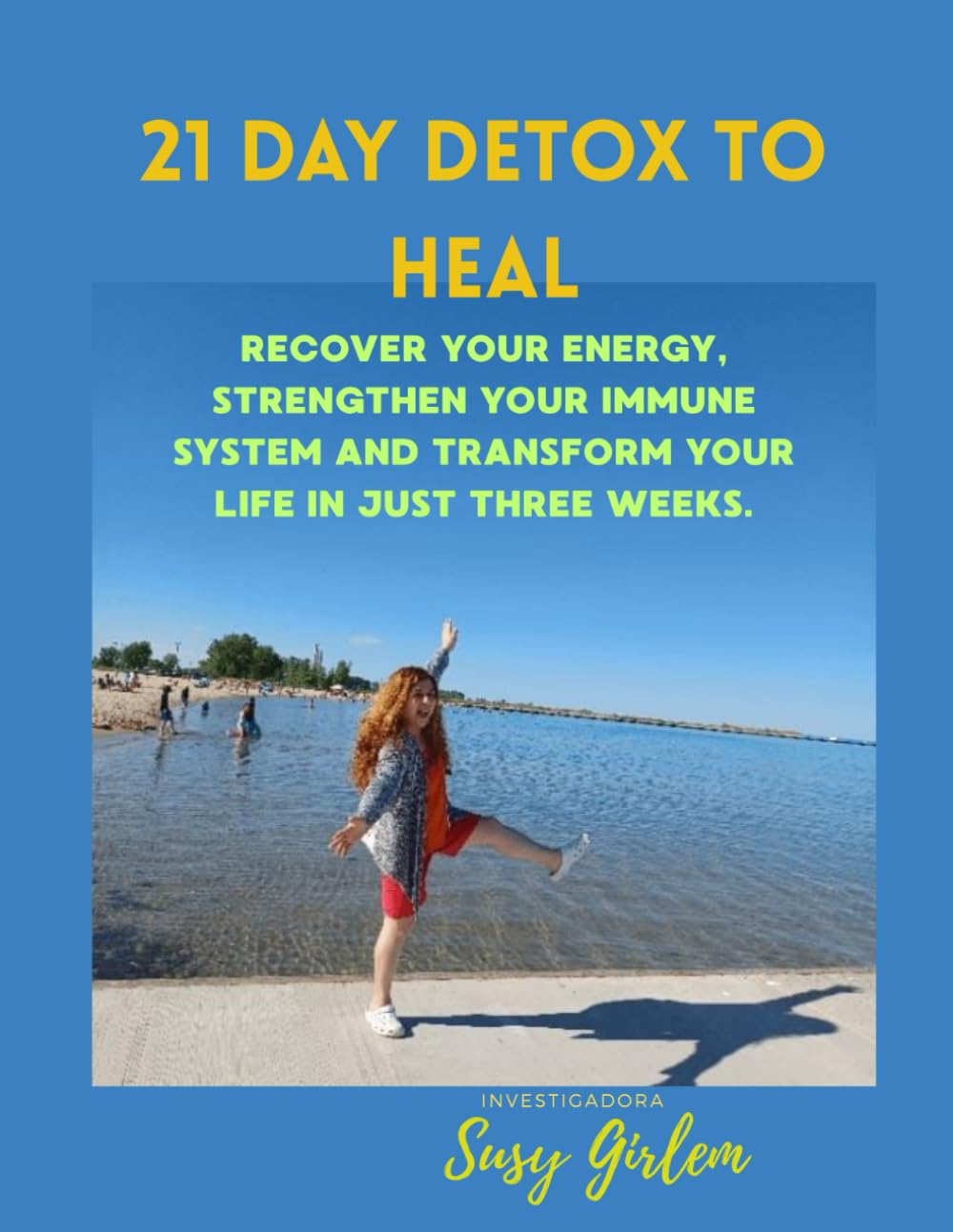 “21 Days of Detox to Heal: Cleanse your body of toxins and fight cancer, chronic and autoimmune diseases”: “Regain your energy, strengthen your immune ... and transform your life in just three weeks”