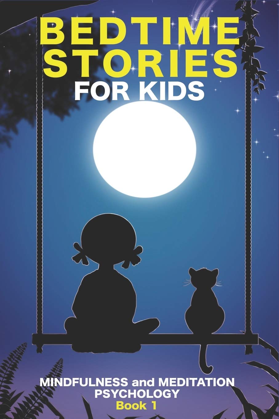 Bedtime Stories for Kids: Meditation Stories for Children. Help the Child to Fall Asleep Naturally, Decreasing Anxiety, Fears, and Stress.