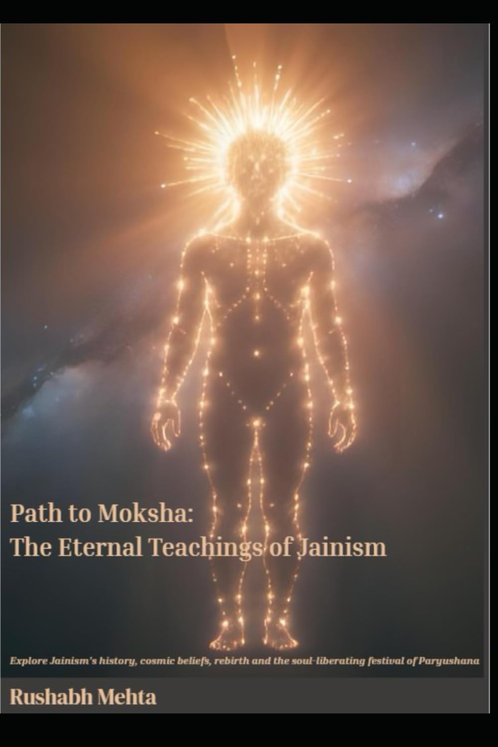 Path to Moksha: The Eternal Teachings of Jainism: Explore Jainism’s history, cosmic beliefs, rebirth and the soul-liberating festival of Paryushana