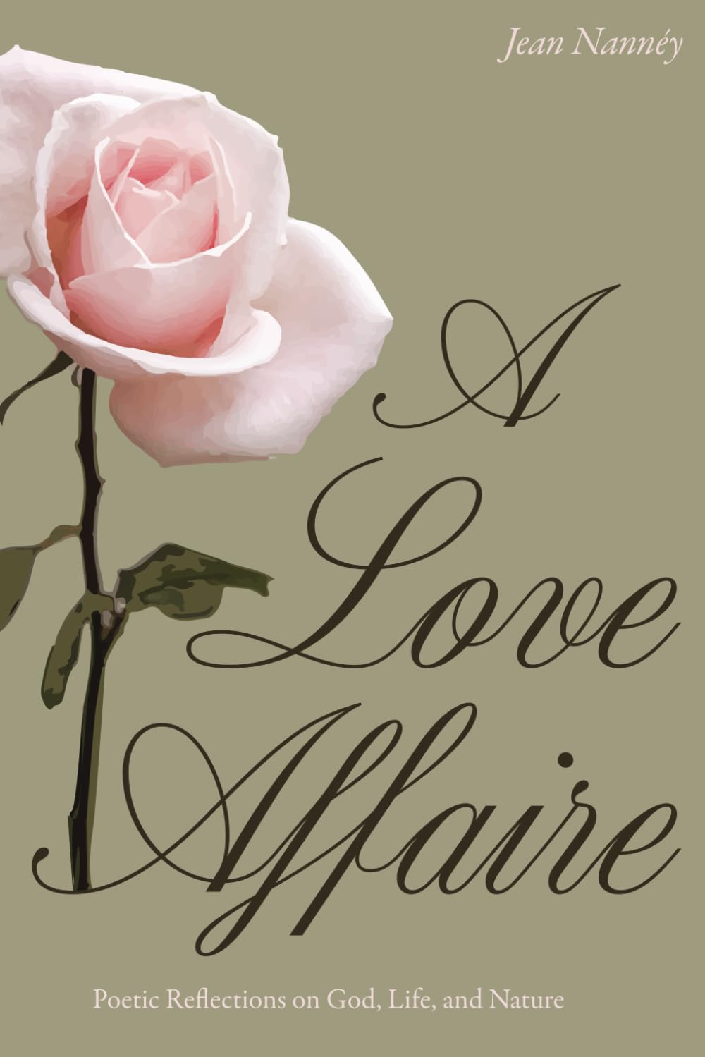A Love Affaire: Poetic Reflections on God, Life, and Nature