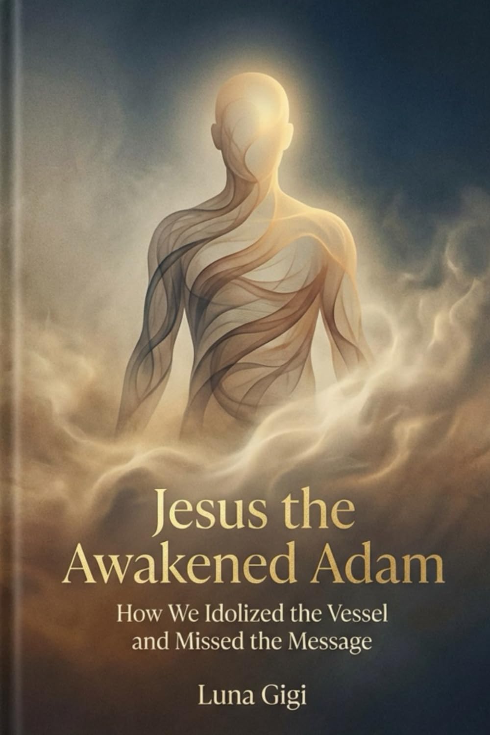 Jesus the Awakened Adam: How We Idolized the Vessel and Missed the Message