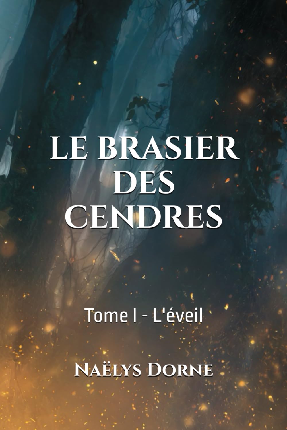 Le Brasier des cendres: Tome I - L'éveil