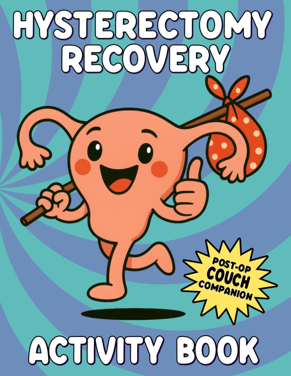 Hysterectomy Recovery Activity Book: Funny Hysterectomy Recovery Gift with Relaxing Activities, Word Search, Sudoku, Mazes and More