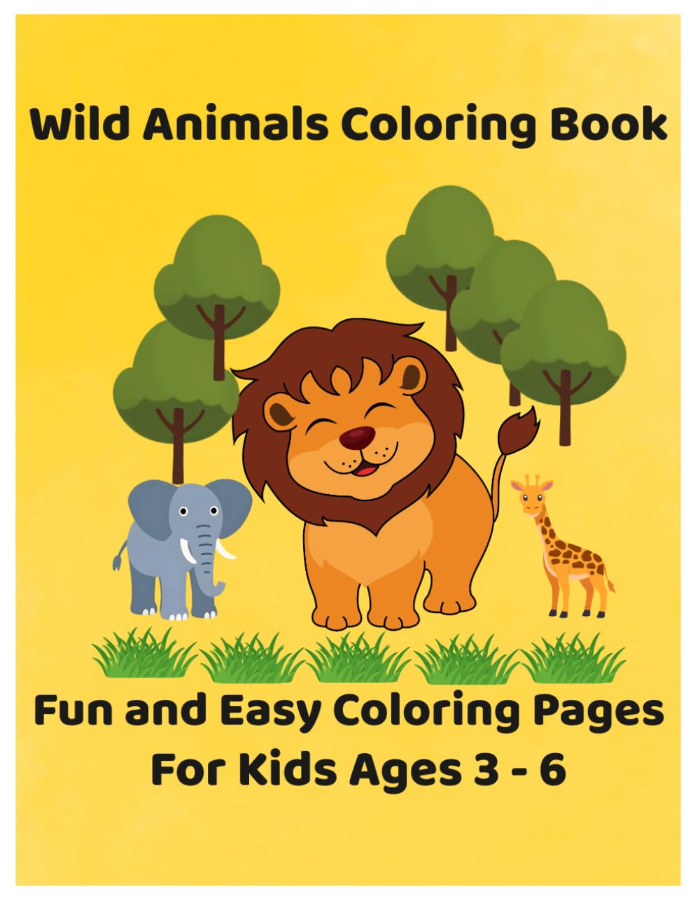 Wild Animals Coloring Book for Kids Ages 3–6: Fun & Easy Wild Animal Coloring Pages for Toddlers & Preschool Kids
