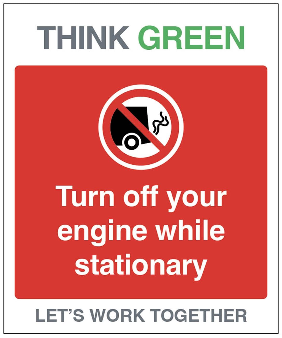 Think Green Let's work together Don't idle, turn off your engine while stationary (semi rigid pvc safety sign)