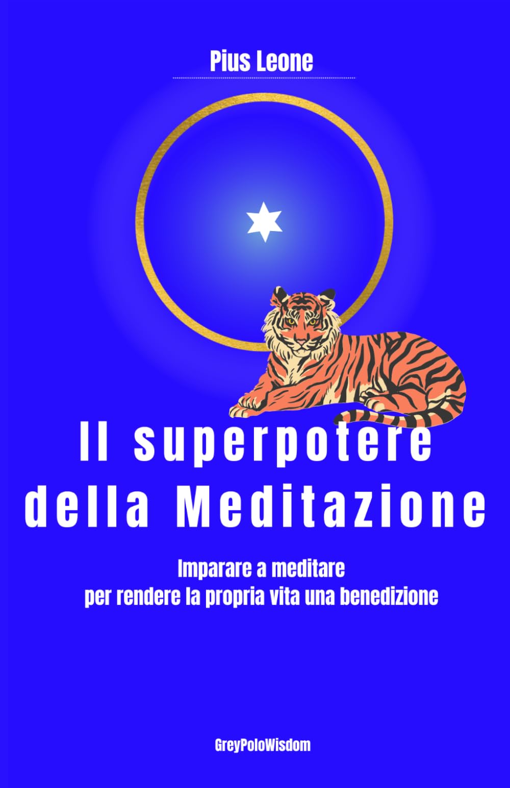 Il superpotere della meditazione: Guida completa alla meditazione profonda: un metodo pratico per ritrovare la pace interiore, risvegliare la consapevolezza e fiorire del tutto