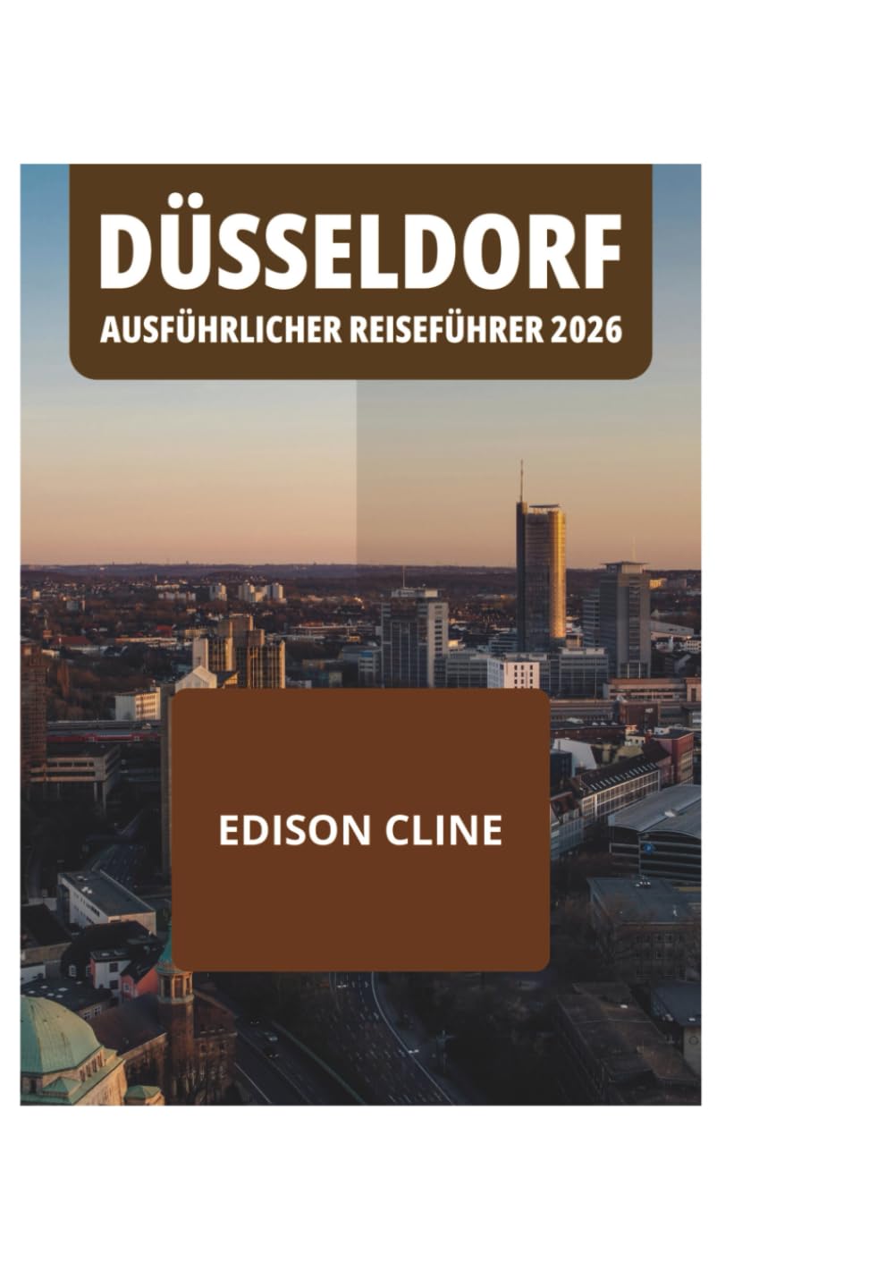 DÜSSELDORF AUSFÜHRLICHER REISEFÜHRER 2026