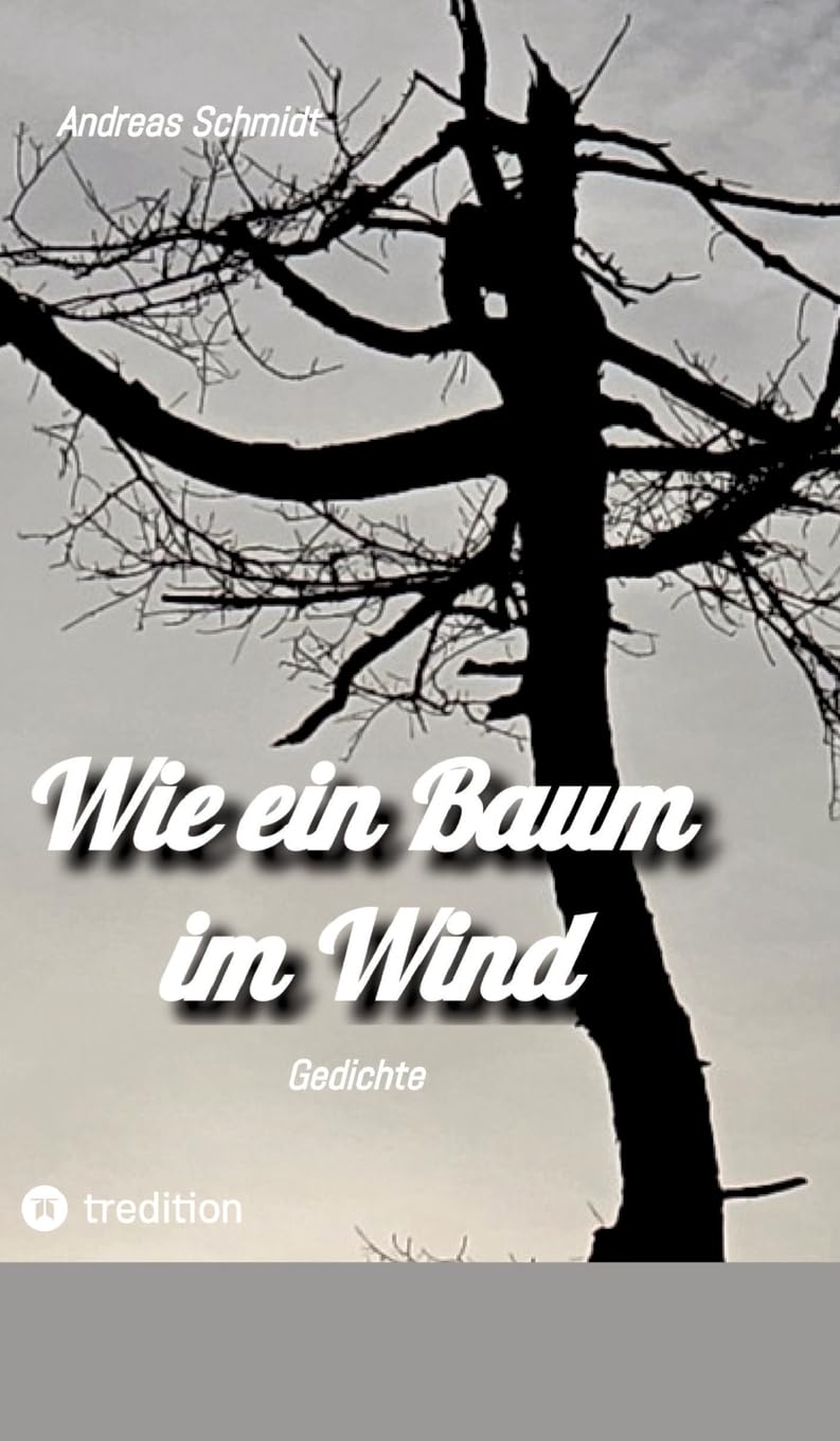 Wie ein Baum im Wind: Gedichte