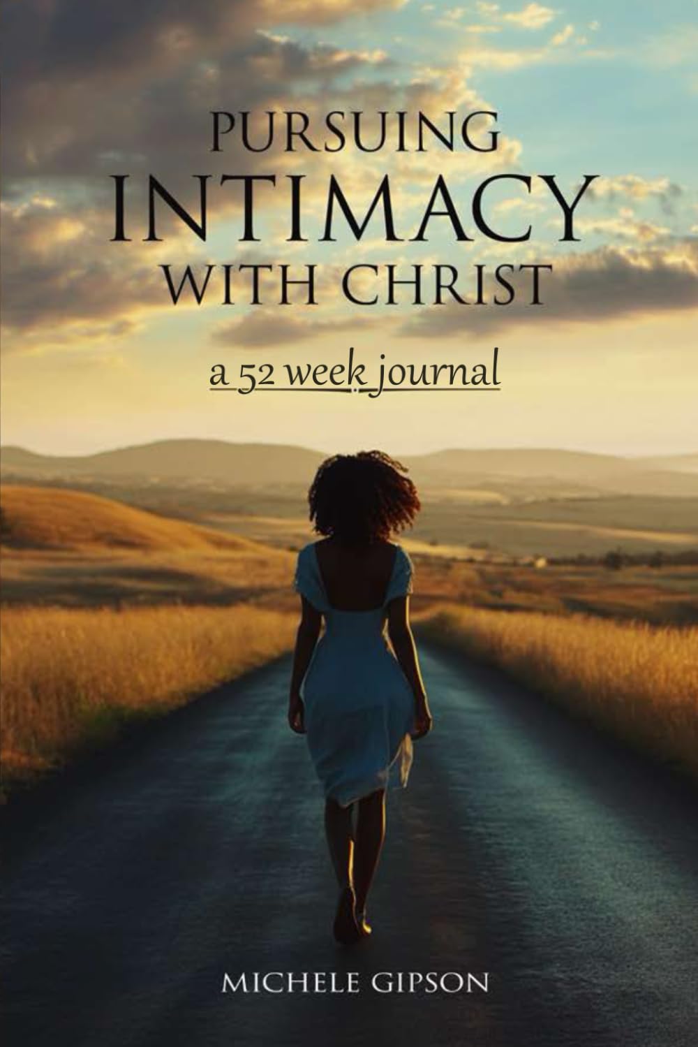 Pursuing Intimacy with Christ a 52 week journal
