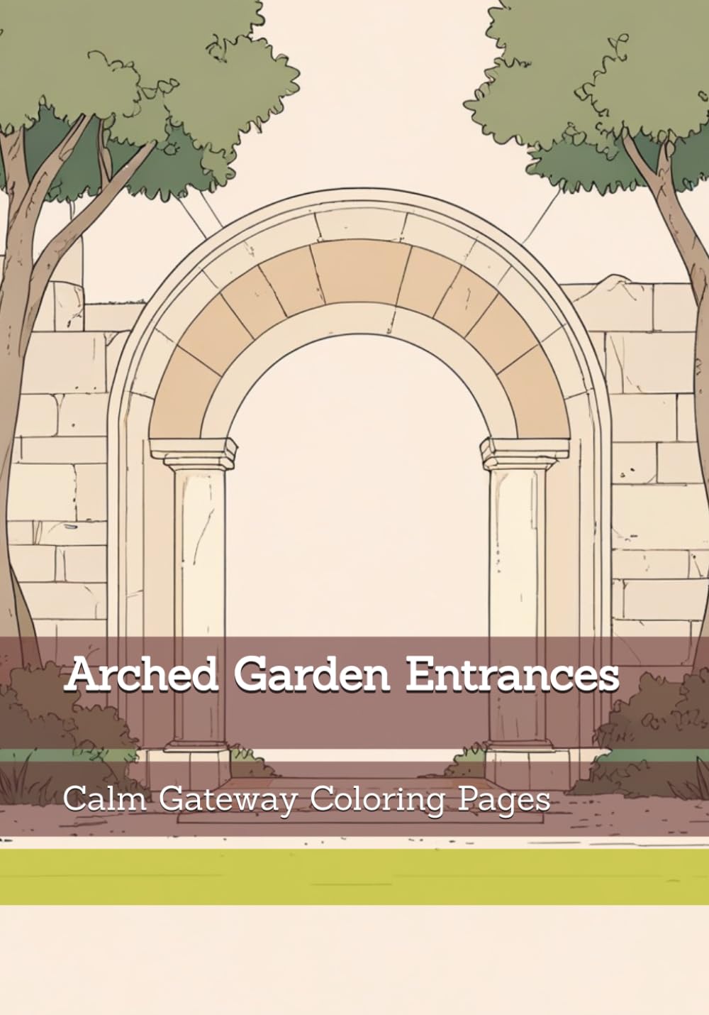 Arched Garden Entrances: Calm Gateway Coloring Pages (Gentle Entrances)
