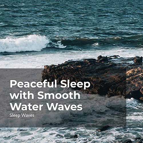 Play Peaceful Sleep with Smooth Water Waves by Sleep Waves, Ocean Waves