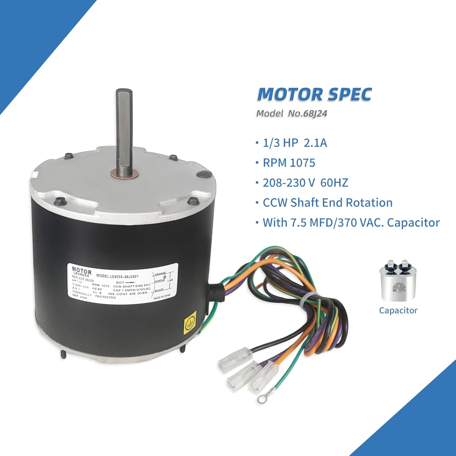 68J24 Condenser Blower Fan Motor 1/3 HP Replaces Lennox 68J2401 97M62, 69W96, 100483-29, 100483-01, K55HXGCE-8094, 1075RPM 2.1A 208-230V 60HZ with 7.5uf Capacitor LEUNGOO