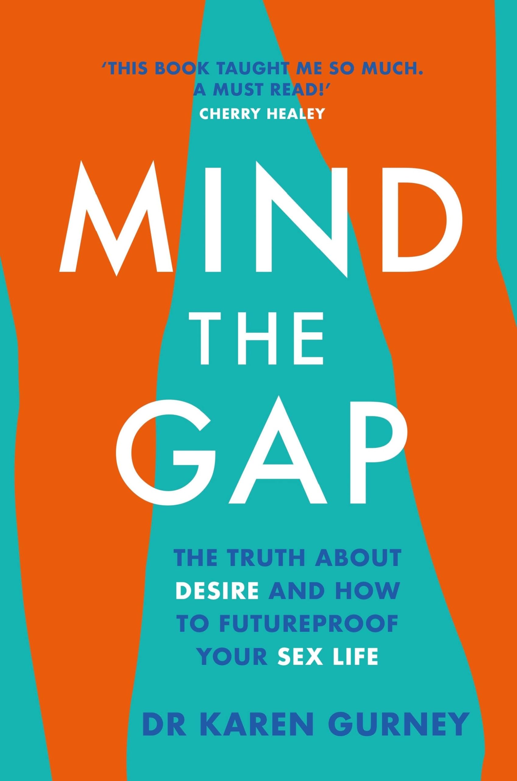 Mind The Gap: The truth about desire and how to futureproof your sex life Paperback – 5 Mar. 2020
