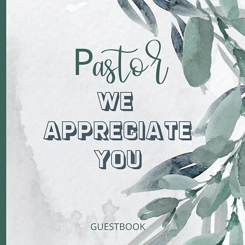 Pastor We Appreciate You: Sign In Guestbook For Pastor Appreciation Day, Birthday &amp; Anniversary. Give your Pastor a gift to cherish forever!