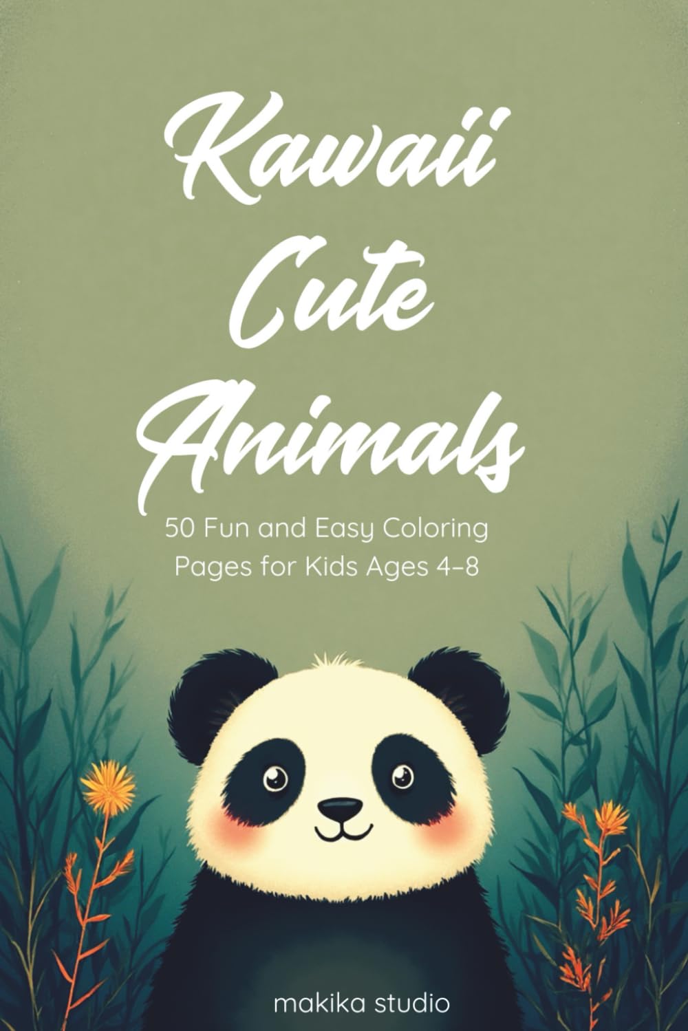 Kawaii Cute Animals: 50 Fun and Easy Coloring Pages for Kids 4-8