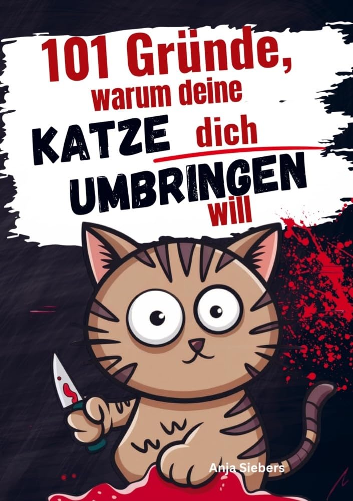 101 Gründe, warum deine Katze dich umbringen will — Humorvolles Geschenkbuch für Katzenliebhaber