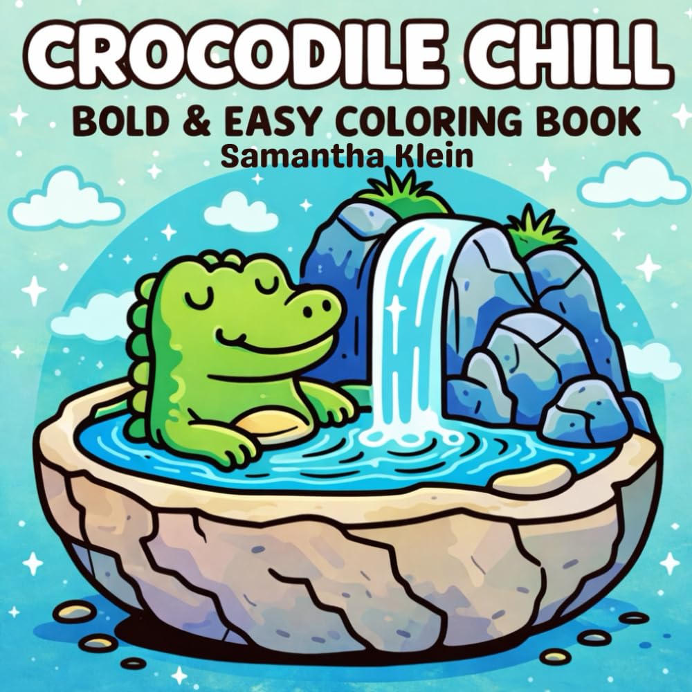 Crocodile Chill Bold & Easy Coloring Book: 40 Simple Stress Relief Designs for Kids and Adults