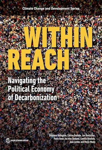 Within Reach: Navigating the Political Economy of Decarbonization (Climate Change and Development)