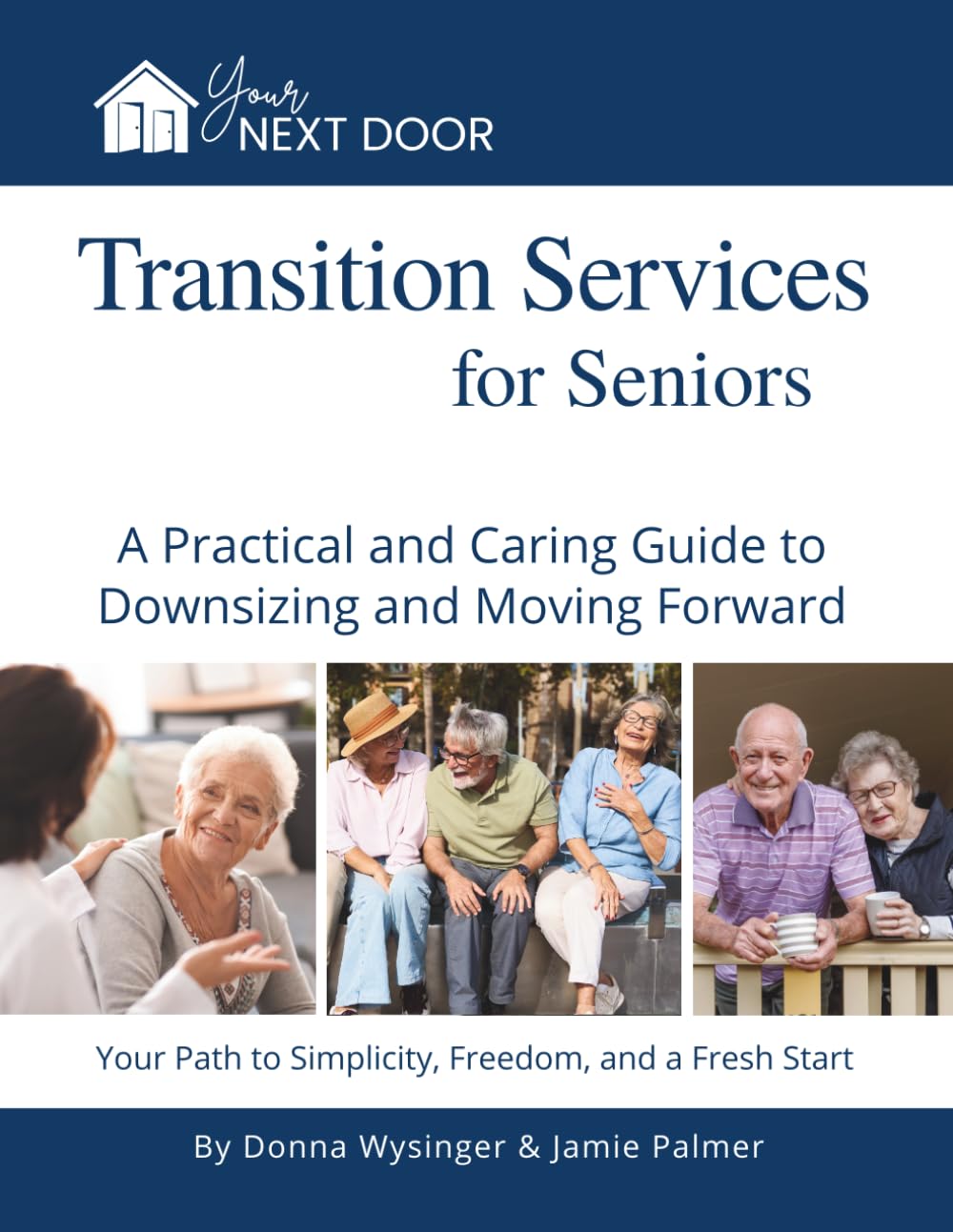 Your Next Door: Transition Services for Seniors: A Practical and Caring Guide to Downsizing and Moving Forward (Mini Mastery Series by Be a Better Agent)