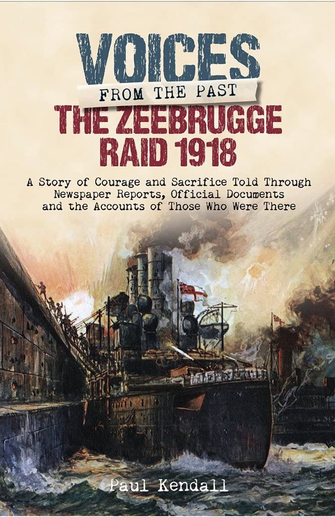 Zeebrugge Raid 1918 (Voices from the Past),Paul Kendall