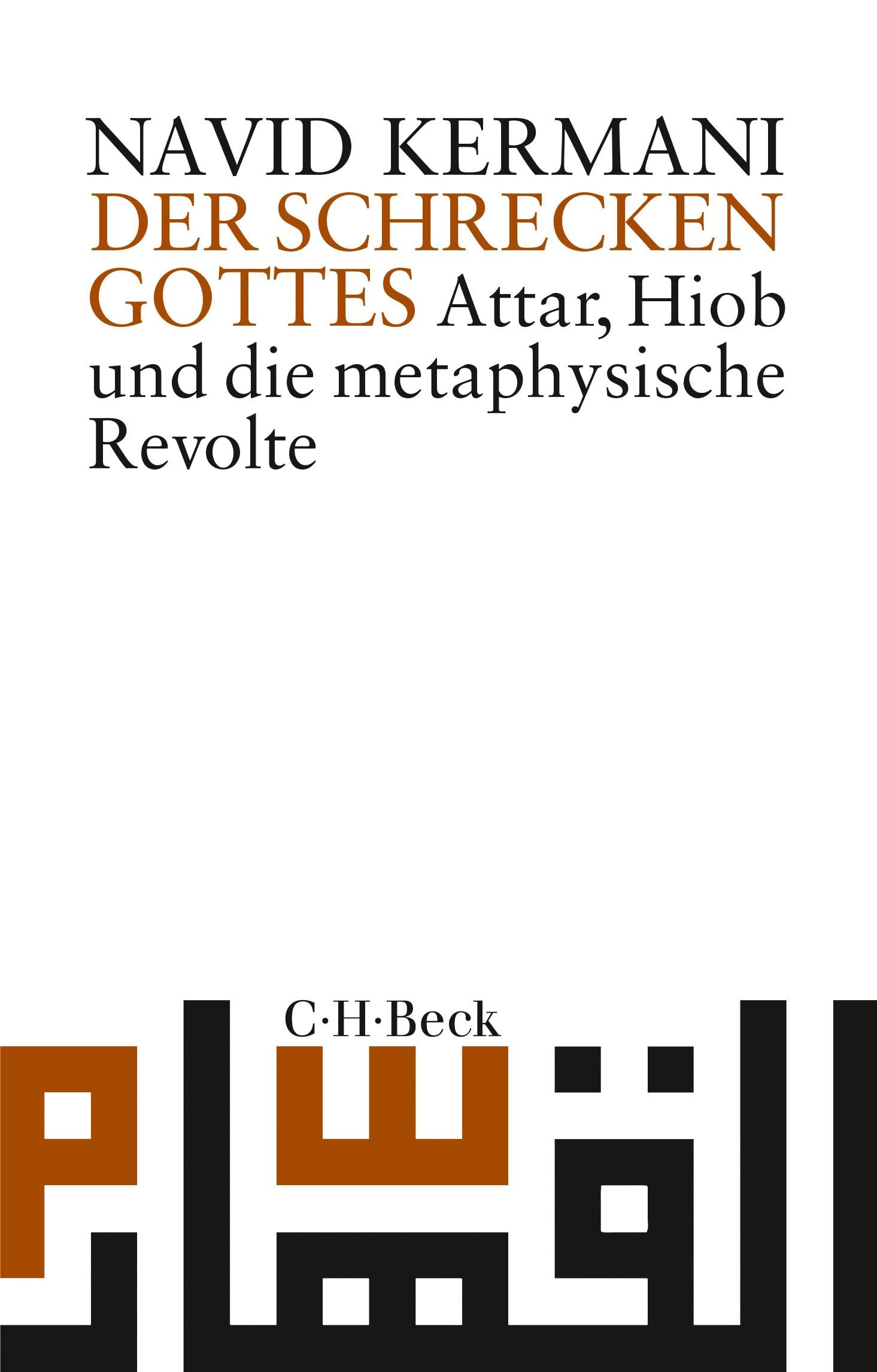 Der Schrecken Gottes: Attar, Hiob und die metaphysische Revolte
