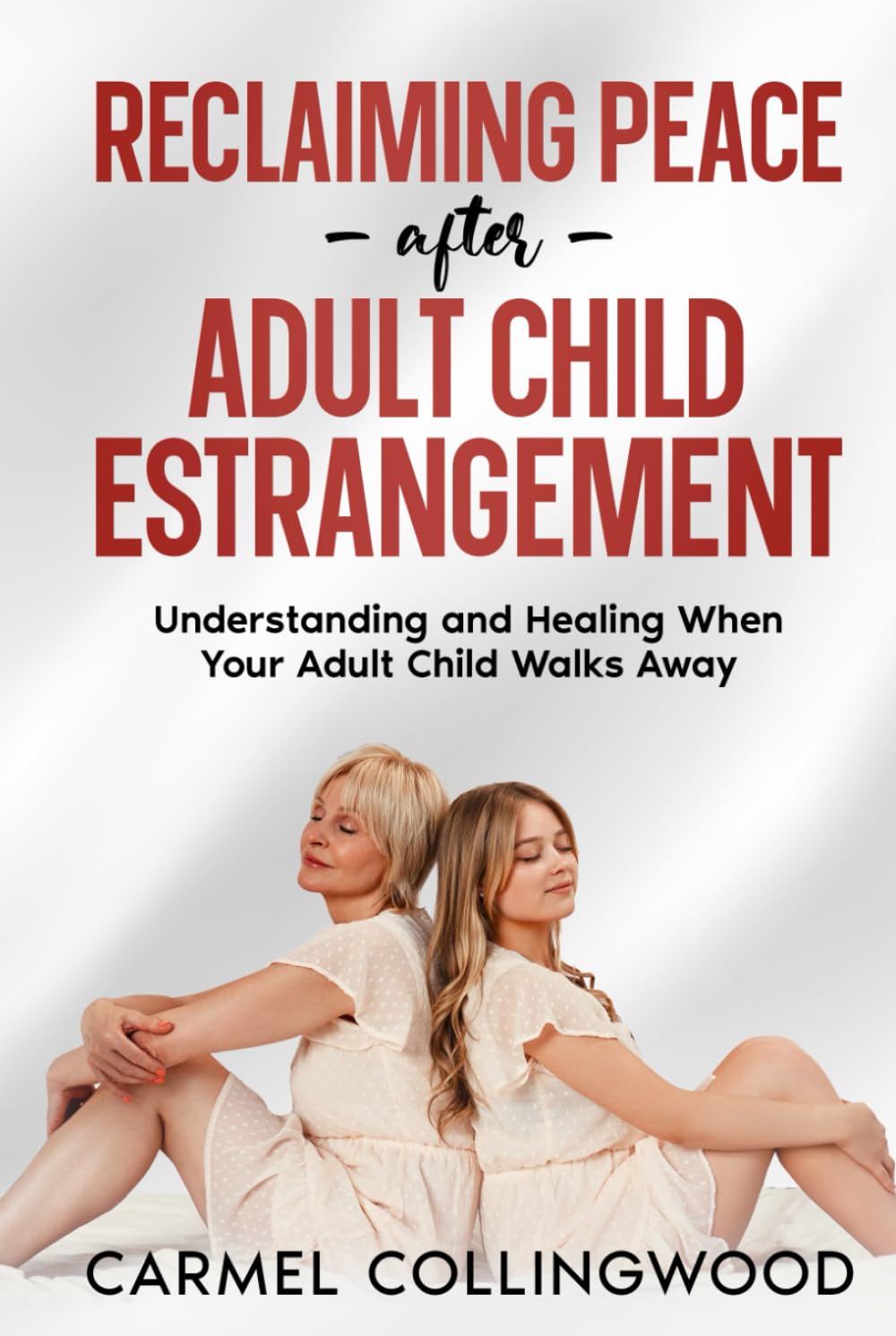 Reclaiming Peace After Adult Child Estrangement: Understanding and healing When Your Adult Child Walks Away (Holistic Guides)
