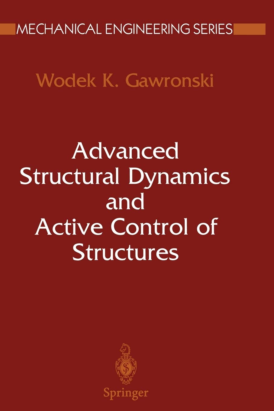 Advanced Structural Dynamics and Active Control of Structures (Mechanical Engineering Series)