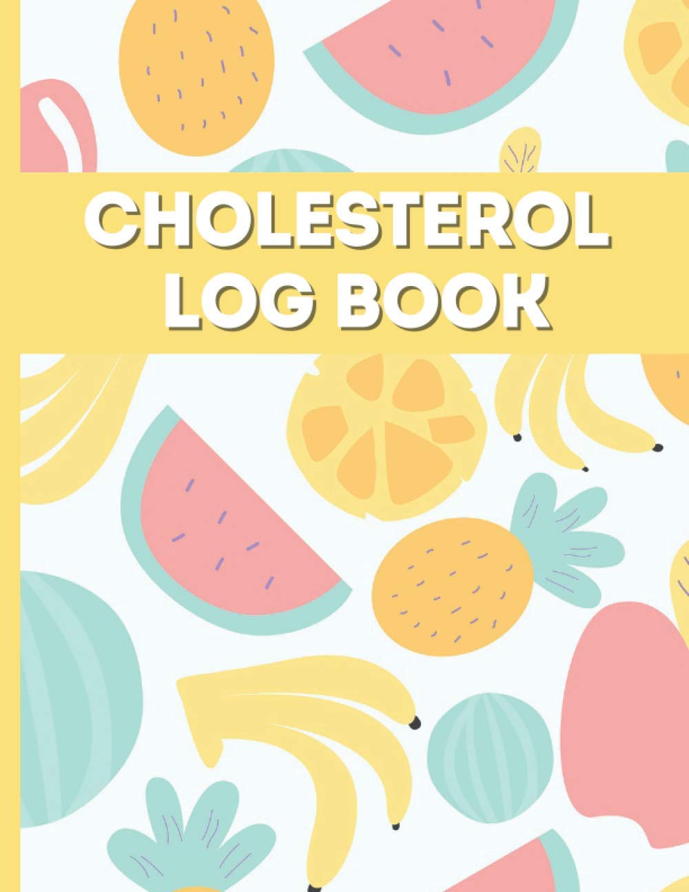 Cholesterol Log Book: Daily Cholesterol Tracker - Health Journal For Men And Women