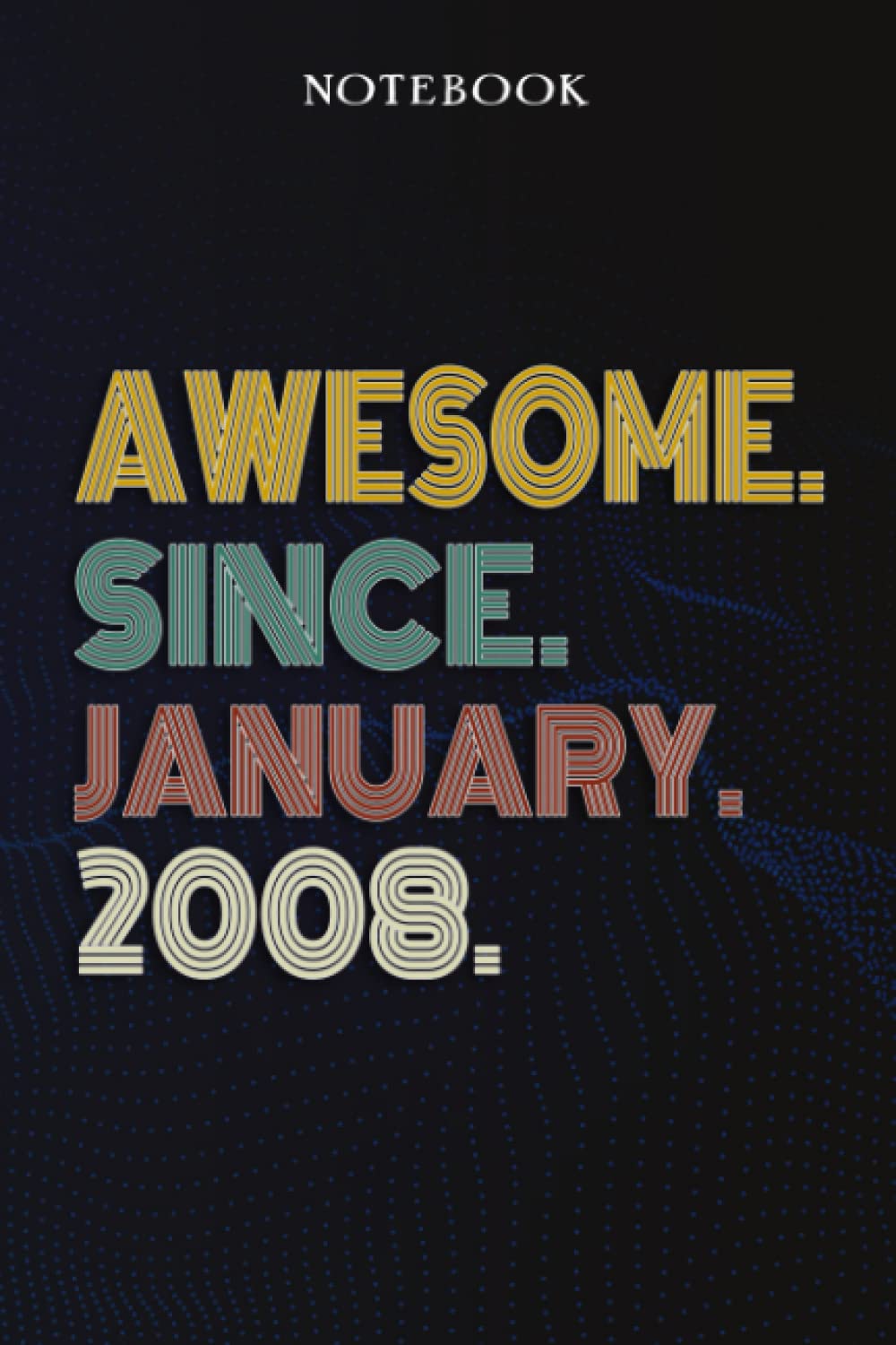 2008 Birthday Gift Notebook: 2008 Birthday Gift / 14th Birthday Gift / 14th Party Decoration / 14th Birthday Sign / Born in 2008